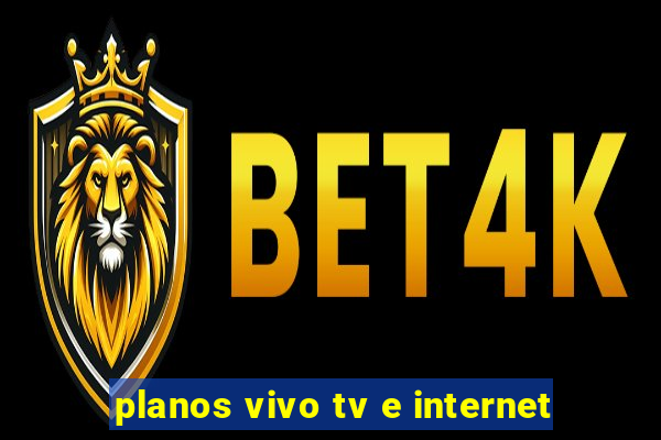 planos vivo tv e internet